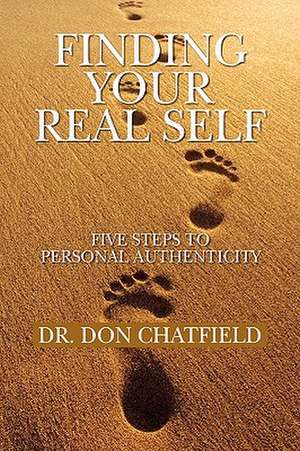 Chatfield, D: Finding Your Real Self de Dr Don Chatfield