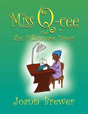 Miss Q-Cee and the Pillowcase Dress de Joann Brewer