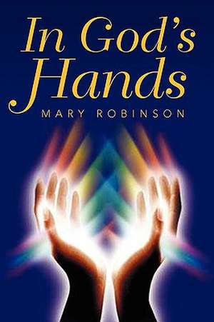 In God's Hands de Mary Robinson