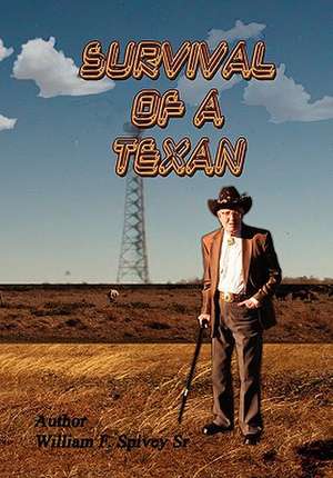 Survival of a Texan de William F. Sr. Spivey