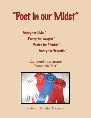 Poet in Our Midst de Raymond Hartmann