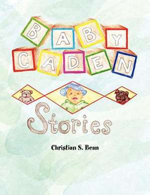 Baby Caden Stories de Christian S. Bean