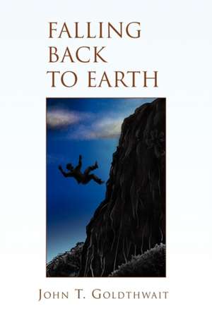 Falling Back to Earth de John T. Goldthwait