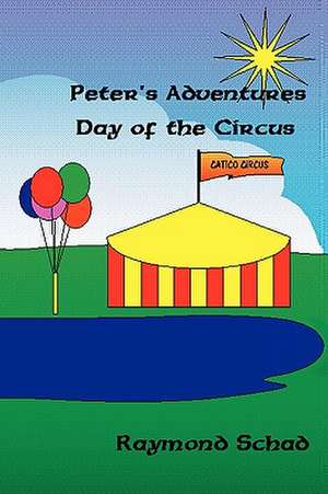 Peter's Adventures Day of the Circus de Raymond Schad