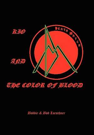 Kio and the Color of Blood de &. Bob Loeschne Bobbie &. Bob Loeschner