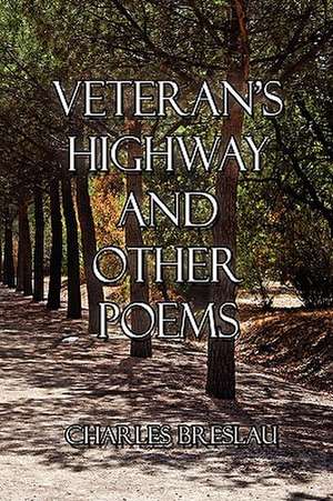 Veteran's Highway and Other Poems de Charles Breslau