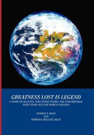 Patrick T. Kean &. Roberta Skilling-Kean: Greatness Lost Is