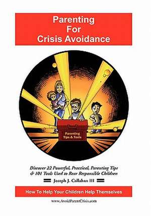 Parenting for Crisis Avoidance de Joseph J. III Callahan