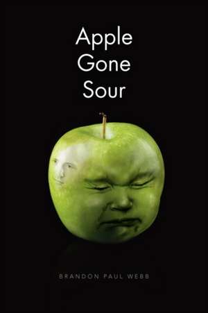 Apple Gone Sour de Brandon Paul Webb