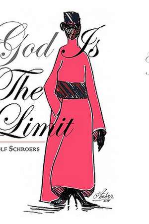 God Is the Limit de Rolf Schroers