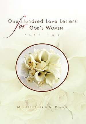 Rennie, M: ONE HUNDRED LOVE LETTERS FOR GOD'S WOMEN PART TWO