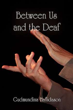 Haflidason, G: Between Us and the Deaf