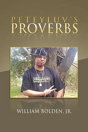 Peteyluv's Proverbs de William Bolden Jr