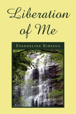 Liberation of Me de Evangeline Kirigua