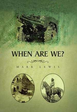 When Are We? de Mark Lewis