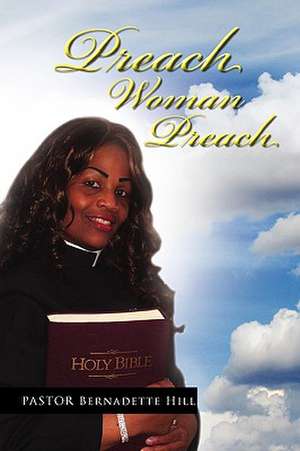 Preach Woman Preach de Bernadette Hill