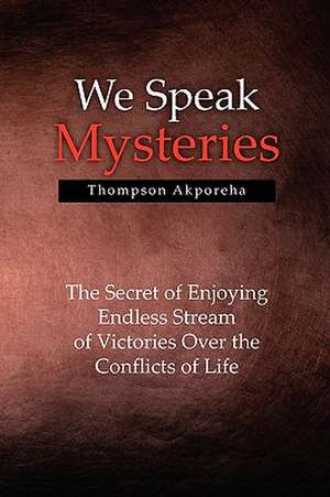 We Speak Mysteries de Thompson Akporeha