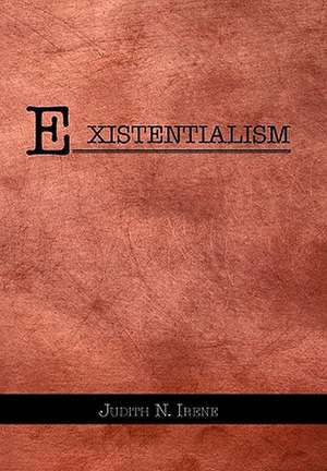 Existentialism de Judith N. Irene