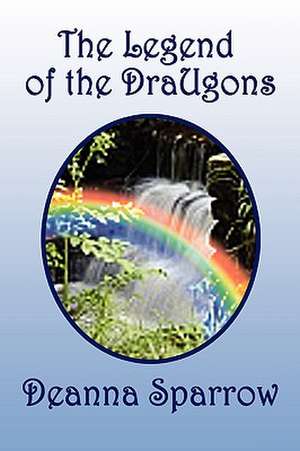 The Legend of the Draugons de Deanna Sparrow