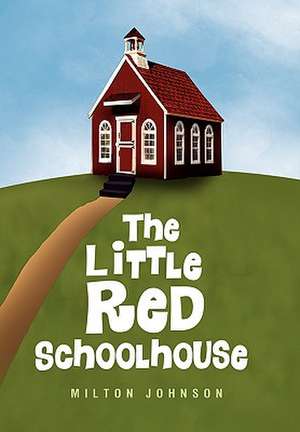 The Little Red Schoolhouse de Milton Johnson