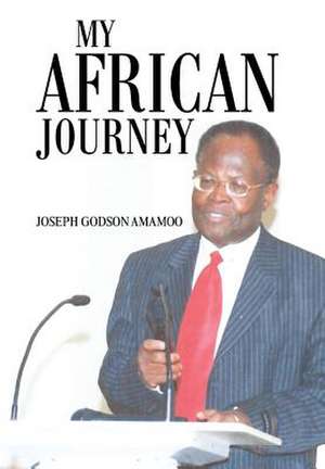 My African Journey de Joseph Godson Amamoo