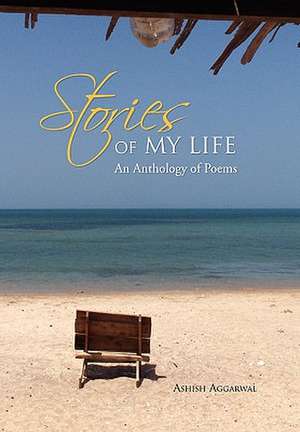 Stories of My Life de Ashish Aggarwal