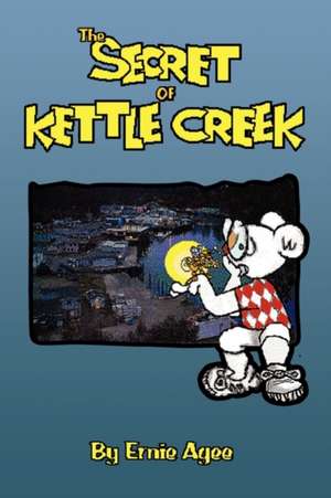 The Secret of Kettle Creek de Ernie Agee