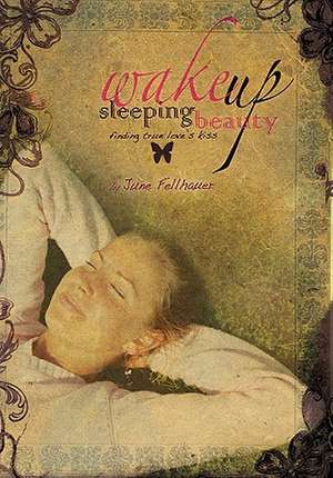 Wake Up, Sleeping Beauty de June Fellhauer