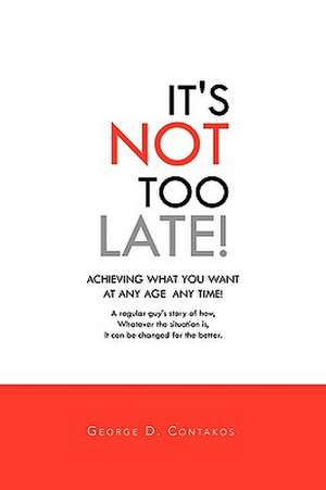 It's Not Too Late! de George D. Contakos