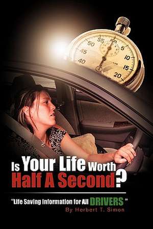 Is Your Life Worth Half a Second de Herbert Thomas Simon