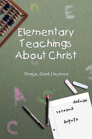 Elementary Teachings about Christ de Glad Ifeyinwa Omeje