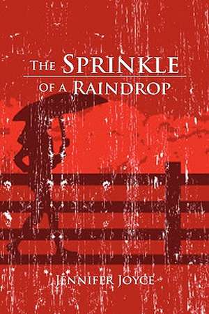 The Sprinkle of a Raindrop de Jennifer Joyce