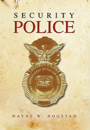 Security Police de Wayne W. Hogstad