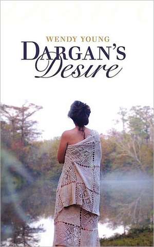 Dargan's Desire de Wendy Young