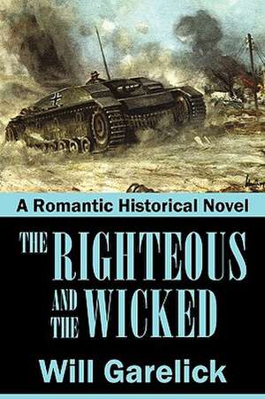 The Righteous and the Wicked de Garelick Will Garelick