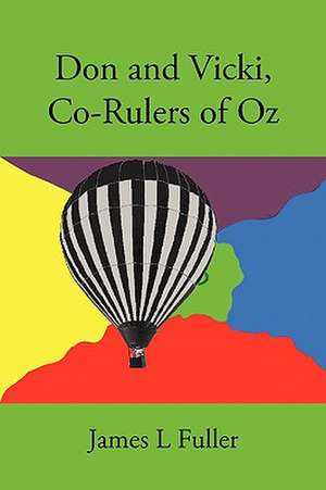 Don and Vicki, Co-Rulers of Oz de L. Fuller James L. Fuller