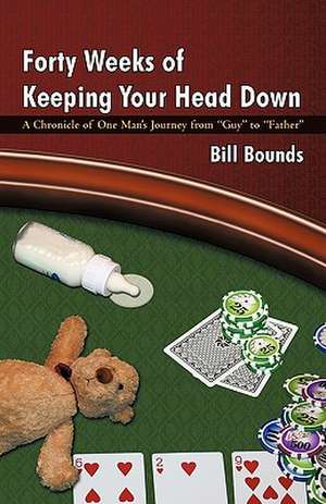 Forty Weeks of Keeping Your Head Down de Bill Bounds