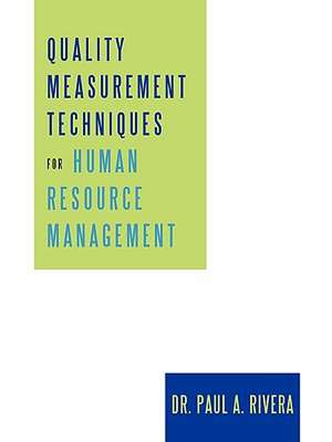 Quality Measurement Techniques for Human Resource Management de Paul A. Rivera