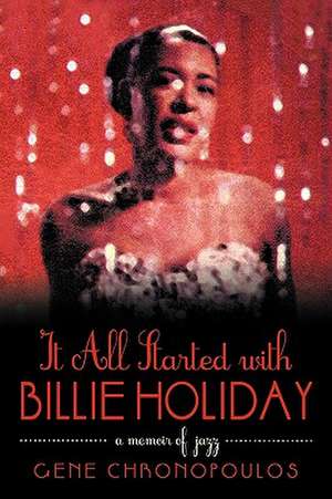 It All Started with Billie Holiday de Chronopoulos Gene Chronopoulos