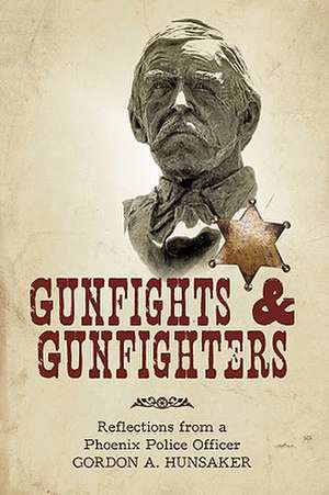 Gunfights & Gunfighters de A. Hunsaker Gordon a. Hunsaker