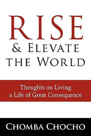 Rise and Elevate the World de Chomba Chocho