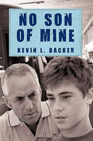 No Son of Mine de L. Backer Kevin L. Backer