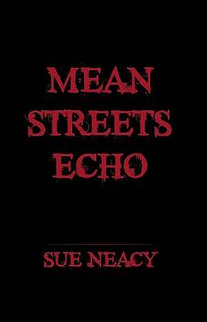 Mean Streets Echo de Neacy Sue Neacy