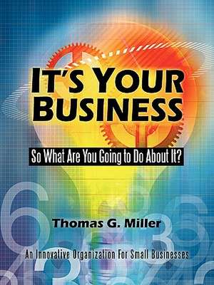 It's Your Business de Thomas G. Miller