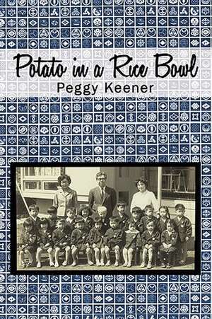 Potato in a Rice Bowl de Keener Peggy Keener