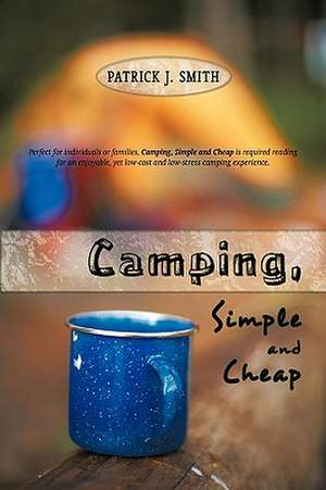 Camping, Simple and Cheap de J. Smith Patrick J. Smith