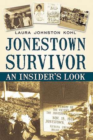 Jonestown Survivor de Johnston Kohl Laura Johnston Kohl