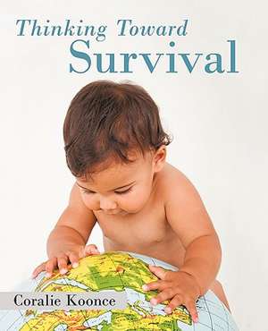 Thinking Toward Survival de Coralie Koonce