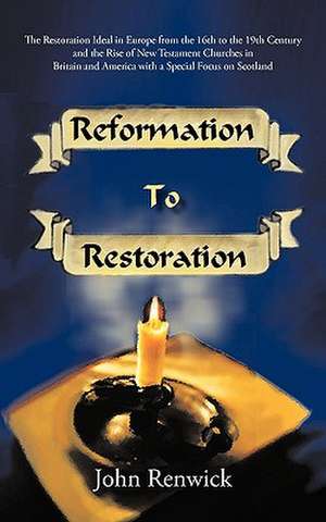 Reformation to Restoration de Renwick John Renwick