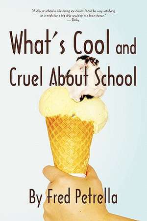 What's Cool and Cruel about School de Petrella Fred Petrella